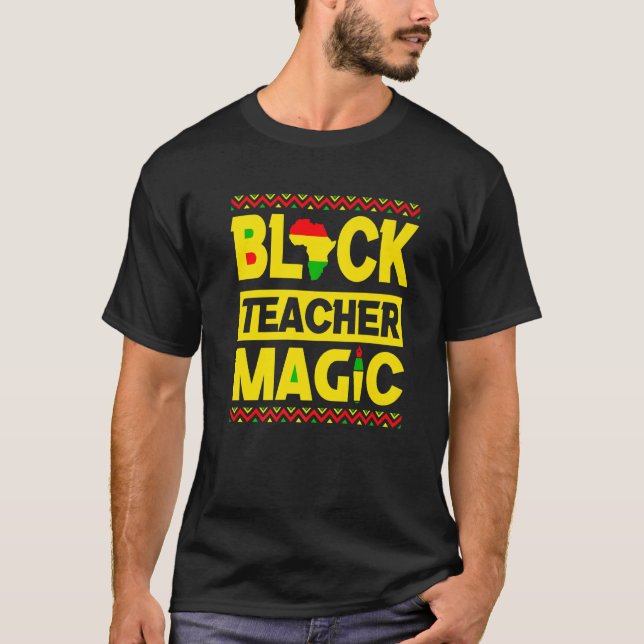 T-shirt Teacher Black History Black Teacher Magic Proud Af (Devant)