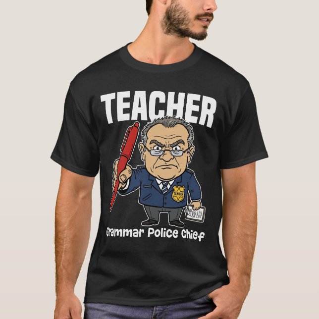T-SHIRT TEACHER - GRAMMAR POLICE CHIEF (Devant)
