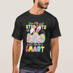 T-shirt Teacher Happy Easter Day My Students Are Eggs Trem