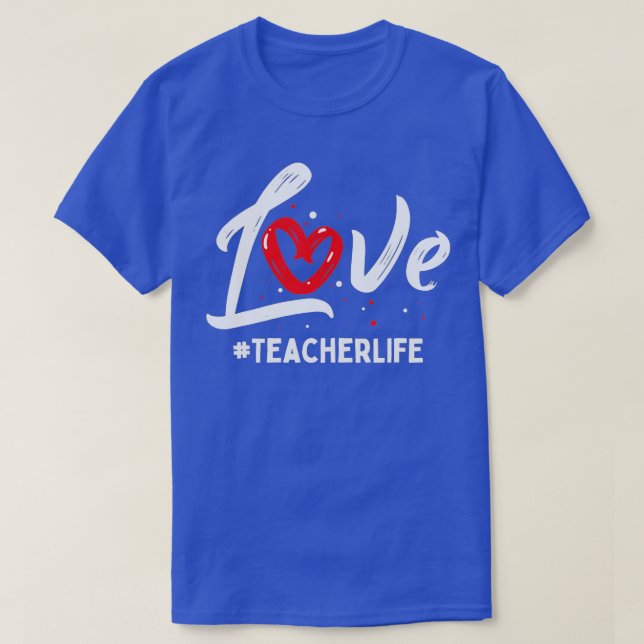 T-shirt Teacher Life Love Cute Valentines Day Teacher Appr (Design devant)