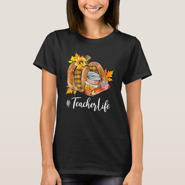 T-shirt Teacher Life Pumpkin Latte Fall Autumn Thanksgivin (Devant)