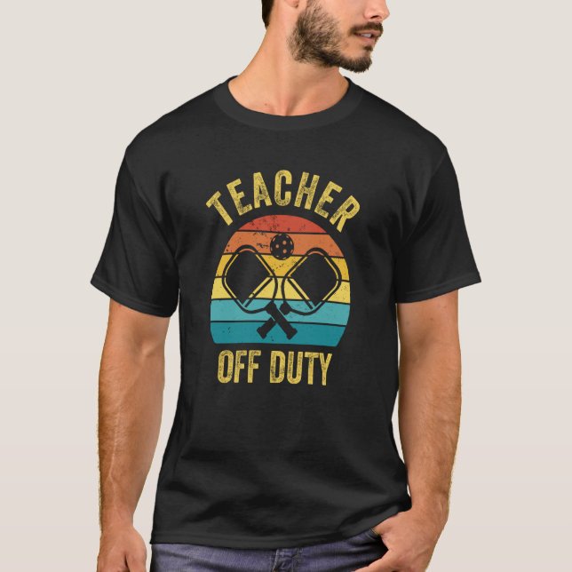 T-shirt Teacher Off Duty Pickleball Player Paddleball (Devant)