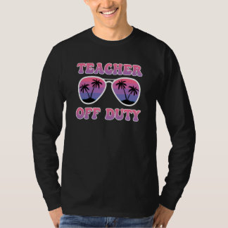 T-shirt Teacher off duty Teacher on holiday Teacher 6