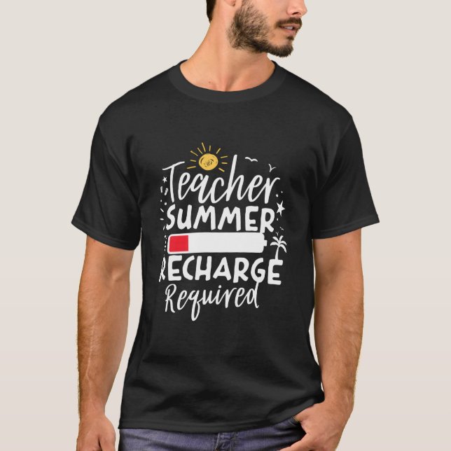 T-shirt Teacher Summer Recharge Required Low Battery Teach (Devant)