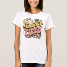 Teacher Tired Shirt - Cadeau pour enseignante au t
