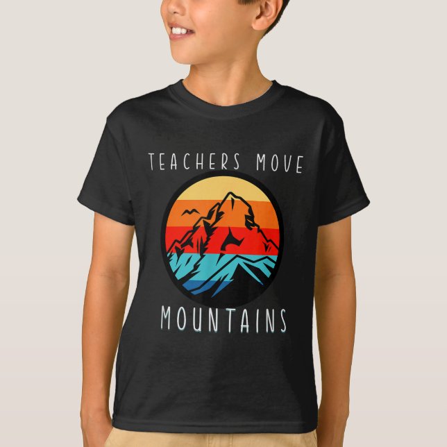 T-shirt Teachers Move Mountains, Motivational Teacher Quot (Devant)
