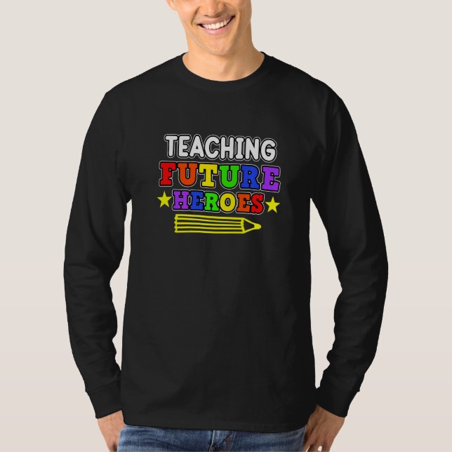 T-shirt Teaching Future Heroes Teachers Day Teacher Studen (Devant)