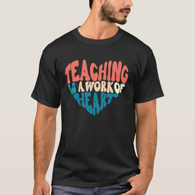 T-shirt Teaching Is A Work Of Heart Back To School Teacher (Devant)