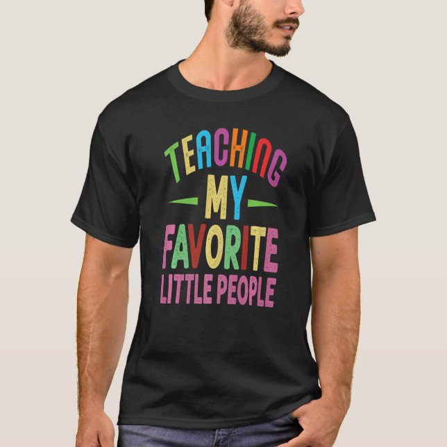 T-shirt Teaching My Favorite Little People   Teacher  Scho (Devant)