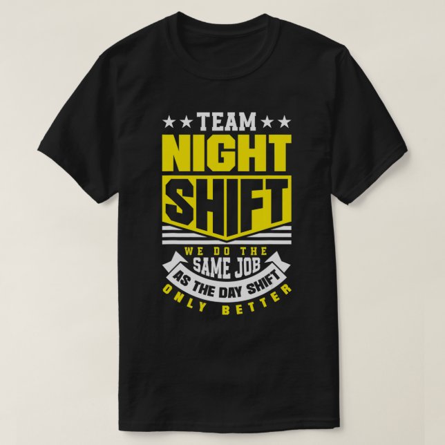 T-shirt Team Night Shift Travailleur du jour au soir Shift (Design devant)