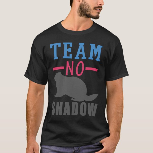 T-shirt Team No Shadow Funky Groundhog Day Printemps Hiver (Devant)