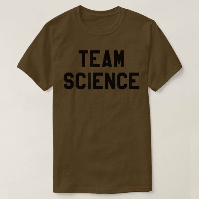 T-shirt Team Science Shirt, Dans La Science Nous faisons c (Design devant)