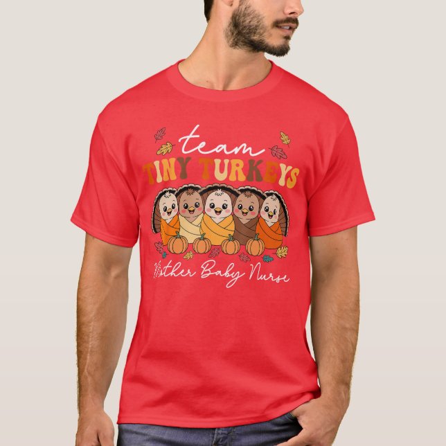 T-shirt Team Tiny Turkeys Mother Baby Nurse Thanksgiving F (Devant)