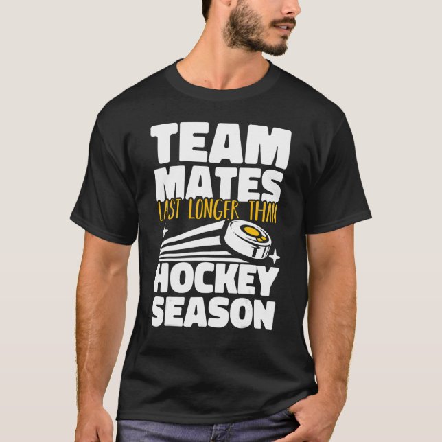 T-shirt Teammates Last Longer Than Hockey Season Field Hoc (Devant)