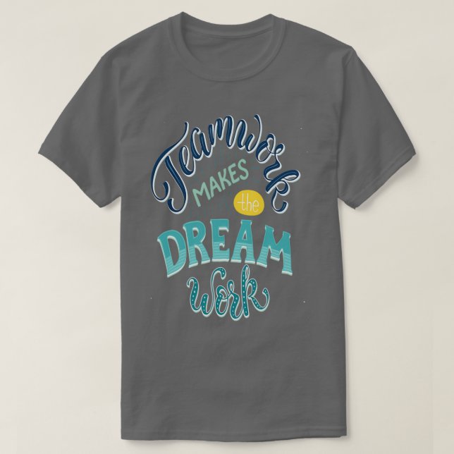 T-shirt Teamwork Makes The Dream Work Inspirational Quotes (Design devant)