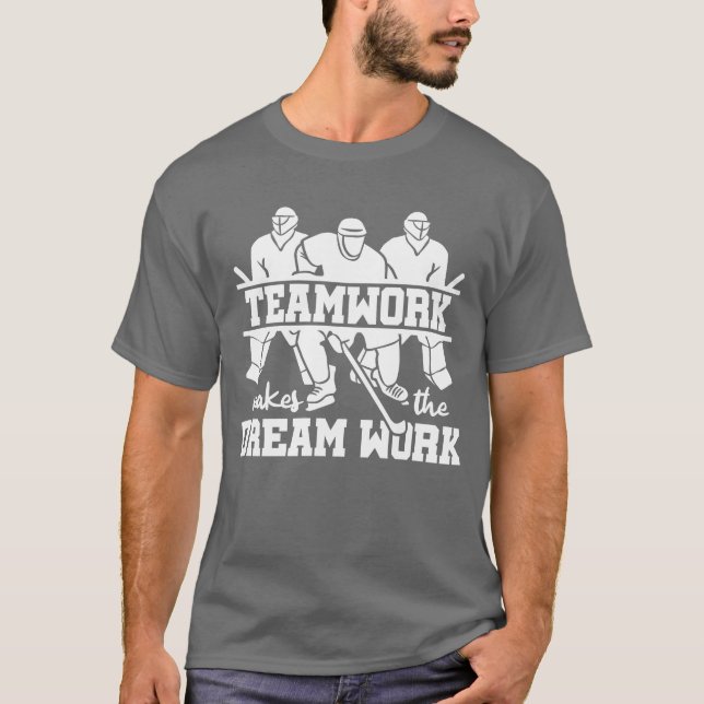 T-shirt Teamwork Makes the Dream Work Sports Player Ice fr (Devant)