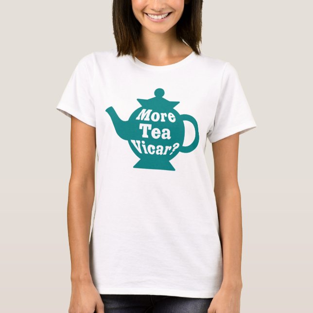 T-shirt Teapot - Plus de thé Vicar ? - Turquoise et blanc (Devant)