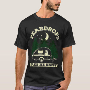 T-shirt Teardrops Me Rendre Heureux Teardrop Trailer Campe