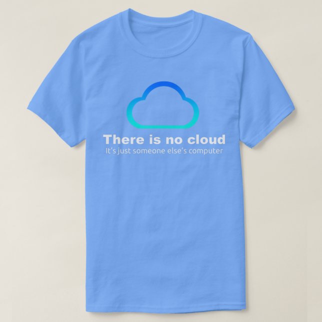 T-shirt Tech Humor There is no cloud just someone elses co (Design devant)