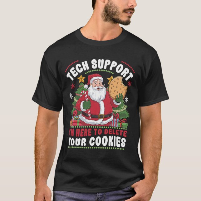 T-shirt Tech Support I'm Here To Delete Your Cookies Tech  (Devant)