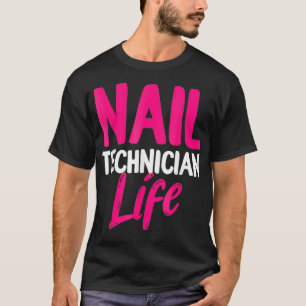 T-shirt Technicien de ongle Vie Artiste technique de ongle