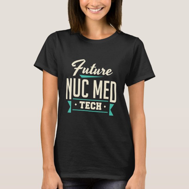 T-shirt Technicien en médecine nucléaire de Nuc Med Tech (Devant)