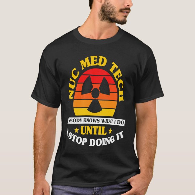 T-shirt Technicien en médecine nucléaire Nuc Med Tech (Devant)