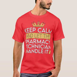 T-shirt Technicien En Pharmacie Garder Le Calme Et Laisser