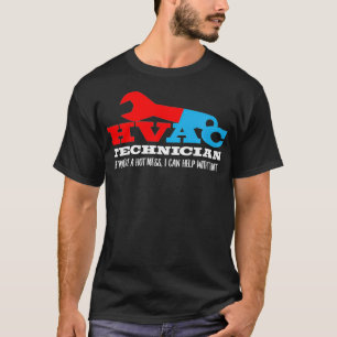 T-shirt Technicien HVAC Si Vous Êtes Un Mess Hot, Je Peux 