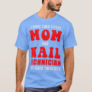 T-shirt Technicien Nail Certified Nail Tech Artist _67
