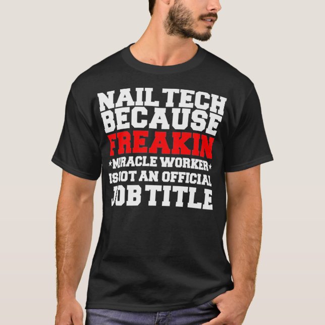 T-shirt Technicien Nail Tech Miracle Travailleur Drôle (Devant)