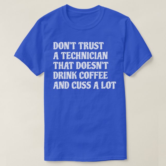 T-shirt Technicien Qui Boit Du Café Cuss A Lot 1 (Design devant)