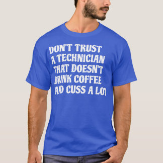 T-shirt Technicien Qui Boit Du Café Cuss A Lot 1