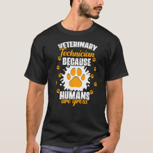 T-shirt Technicien Vétérinaire Parce Que Les Humains Sont