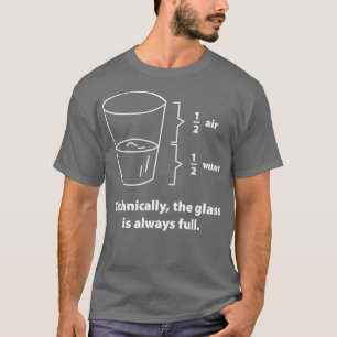 T-shirt Techniquement, Le Verre Est Toujours Plein 1