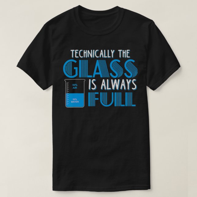 T-shirt Techniquement Le Verre Est Toujours Plein Science  (Design devant)