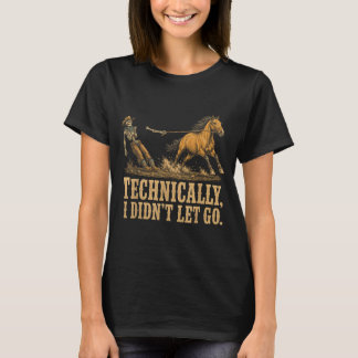 T-shirt Techniquement n'a pas laissé aller la chevauchée d