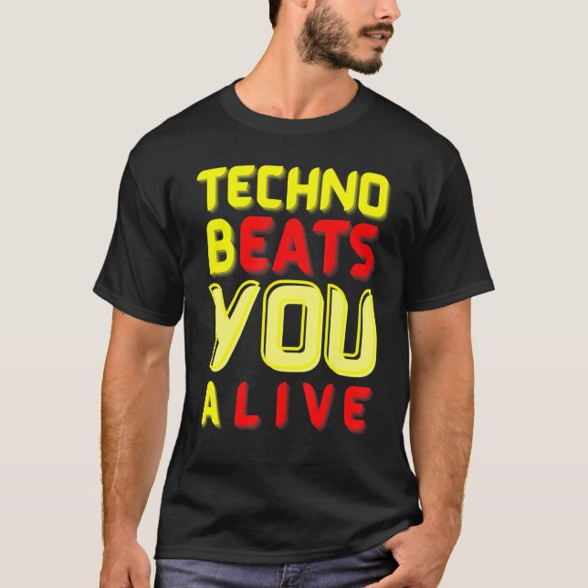 T-shirt Techno bEATS you aLIVE  for electronic music fans (Devant)