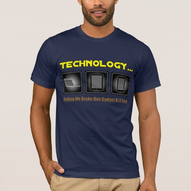 T-shirt Technologie… La fabrication de moi a cassé un (Devant)
