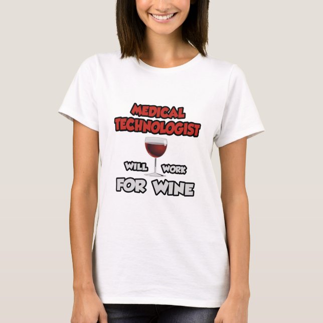 T-shirt Technologue Médicale ... Travaillera Pour Le Vin (Devant)