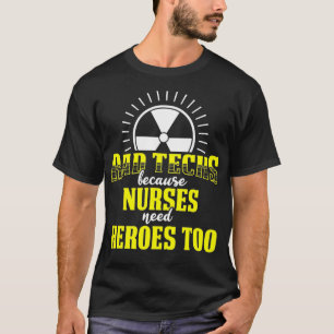 T-shirt Technologue radiologique Rad Tech Besoin de héros