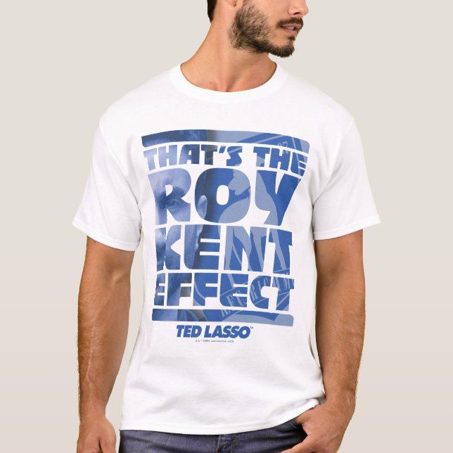 T-shirt Ted Lasso | C'est l'effet Roy Kent (Devant)
