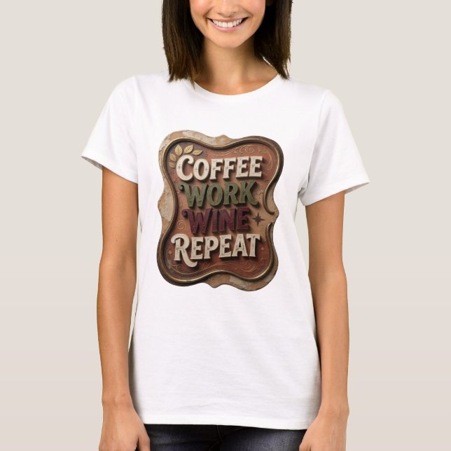 T-shirt Tee à déclaration Chic Café Travail VIN RÉPÉTER (Devant)