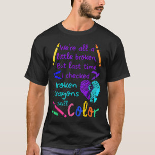 T-shirt Tee Broken Crayons Still Color Prévention du suici