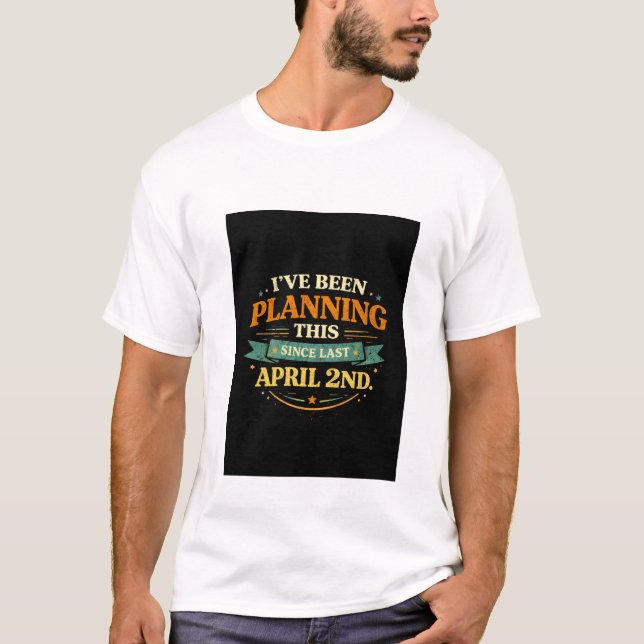 T-shirt Tee drôle de farce prévue depuis le 2 avril (Devant)
