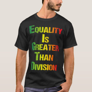 T-shirt Tee drôle Juneteenth L'égalité est plus grande que