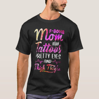 T-shirt Tee Dye F Bomb Maman Avec Tattoos Jolies Yeux Et