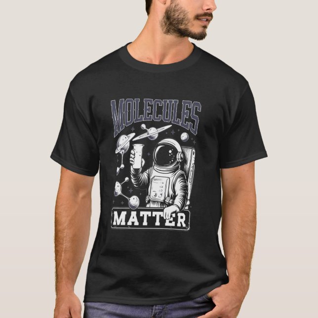 T-shirt Tee Les Molécules Comptent Scientifique Astronaute (Devant)