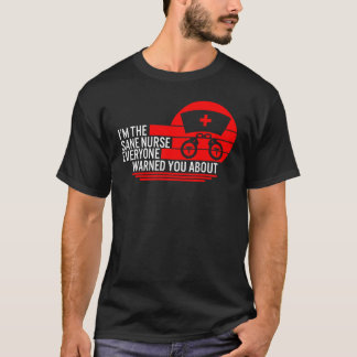 T-shirt Tee Sane Infirmière Tout Le Monde Vous A Prévenu R
