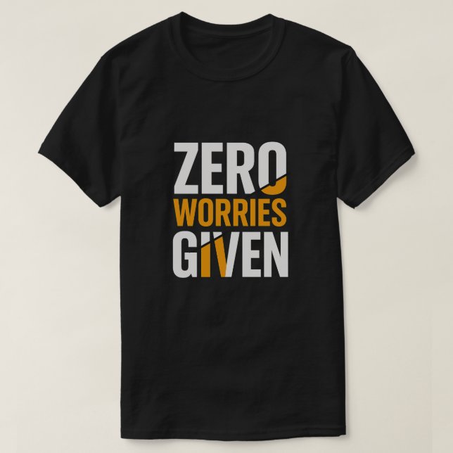 T-shirt Tee shirt audacieux « Zéro inquiétude » (Design devant)